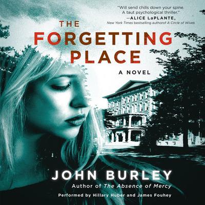 The Forgetting Place: A Novel Audiobook, by John Burley