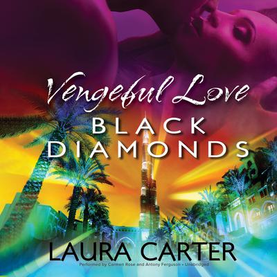 Vengeful Love: Black Diamonds: Vengeful Love, #3 Audiobook, by Laura Carter