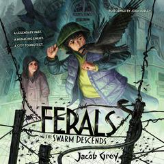 Ferals #2: The Swarm Descends Audiobook, by Jacob Grey