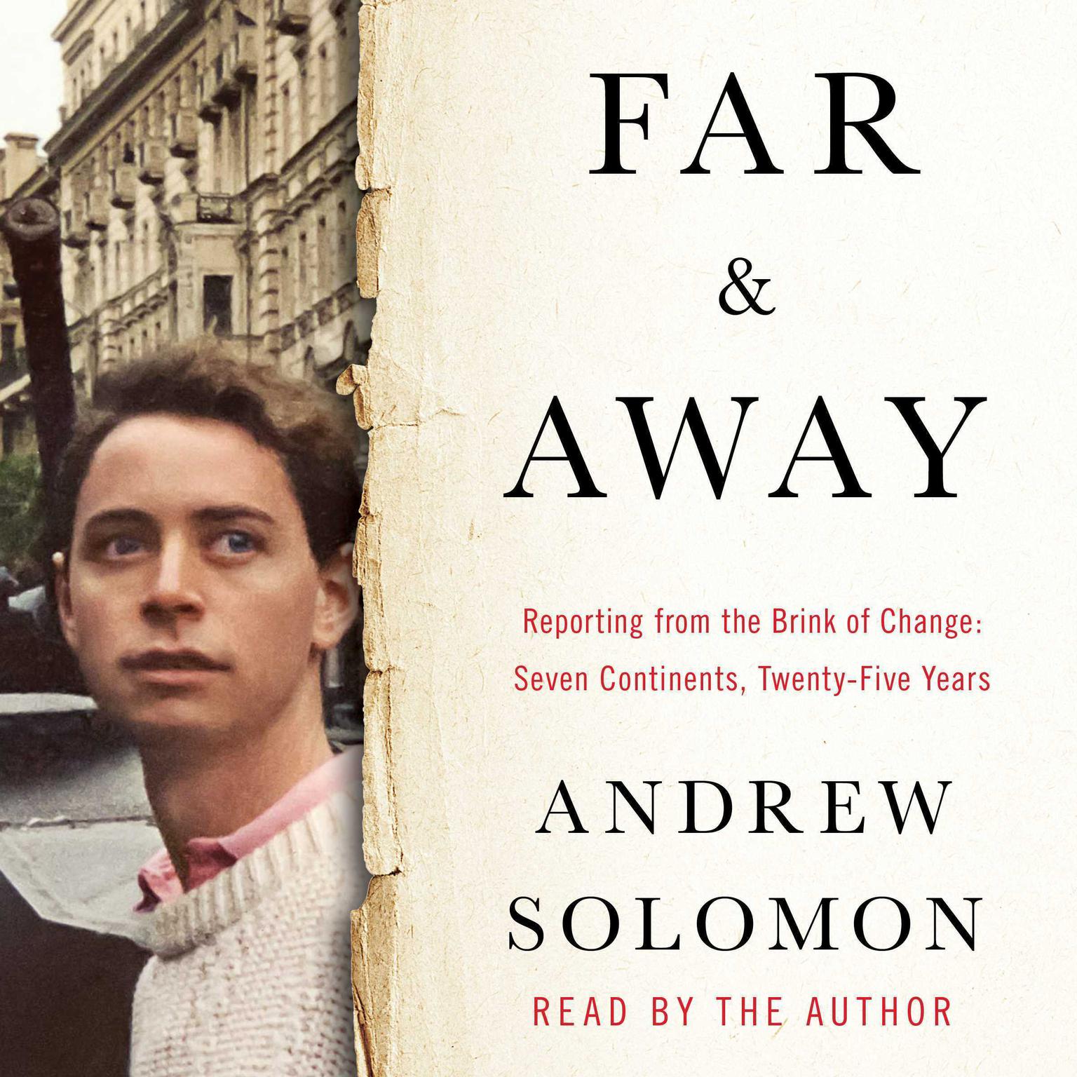 Far and Away: Reporting from the Brink of Change Audiobook, by Andrew Solomon