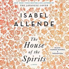 The House of the Spirits: A Novel Audiobook, by 