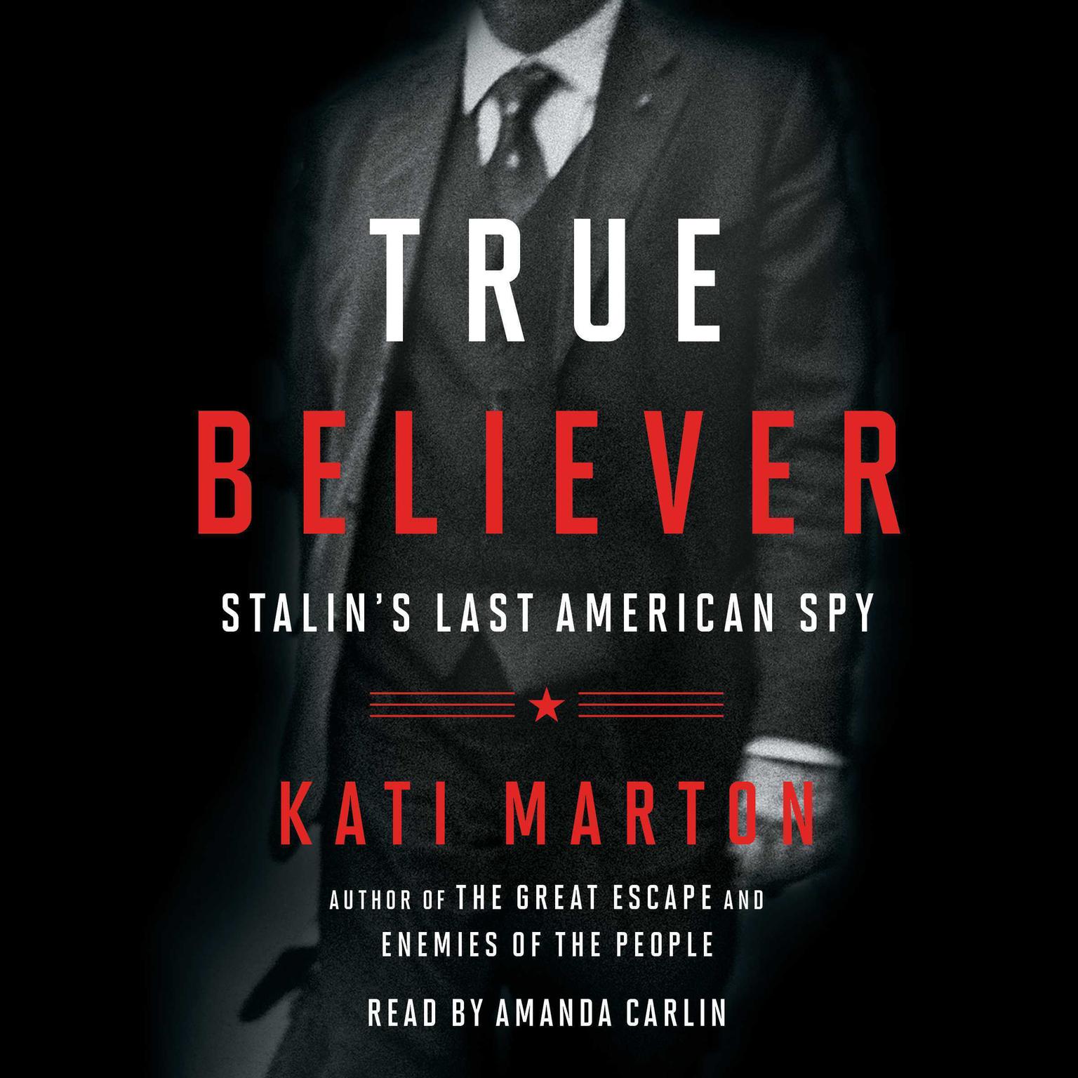 True Believer: Stalins Last American Spy Audiobook, by Kati Marton