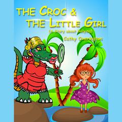 The Croc & the Little Girl: A Story about Bullying Audiobook, by Cathy Overington