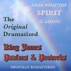 The Original Dramatized King James—Psalms & Proverbs Audiobook, by various narrators