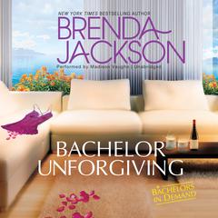 Bachelor Unforgiving: Bachelors in Demand Audiobook, by Brenda Jackson