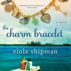 The Charm Bracelet: A Novel Audiobook, by Viola Shipman