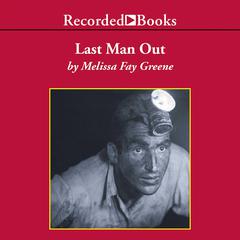 Last Man Out: The Story of the Springhill Mine Disaster Audiobook, by Melissa Fay Greene