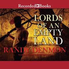 Lords of An Empty Land Audiobook, by Randy Denmon