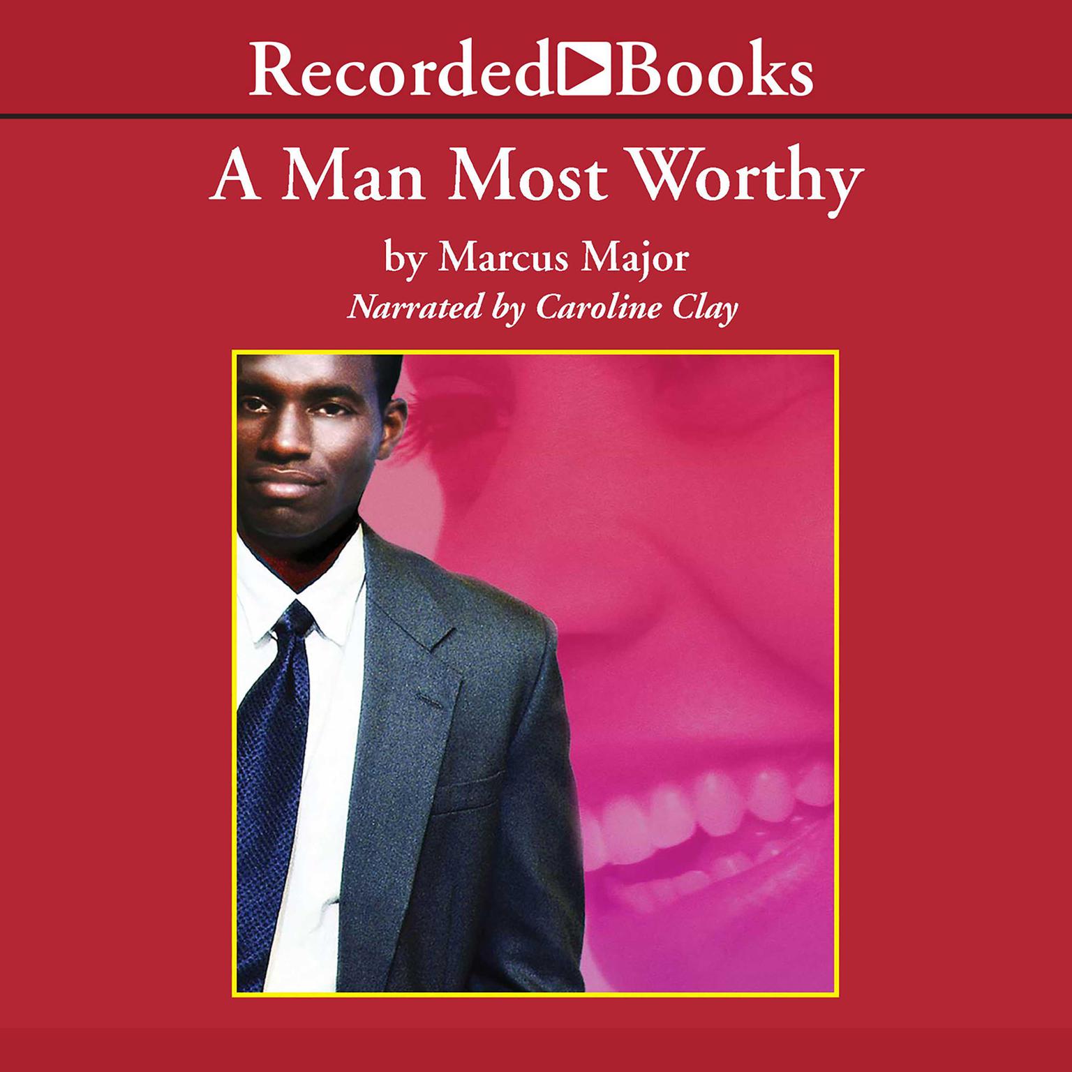 A Man Most Worthy Audiobook, by Marcus Major