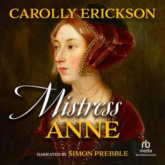 Mistress Anne Audiobook, by Carolly Erickson