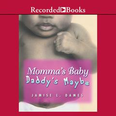 Momma's Baby, Daddy's Maybe Audiobook, by Jamise L. Dames