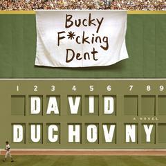 Bucky F*cking Dent: A Novel Audiobook, by David Duchovny