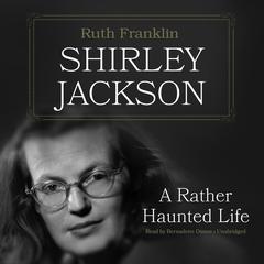 Shirley Jackson: A Rather Haunted Life Audiobook, by Ruth Franklin