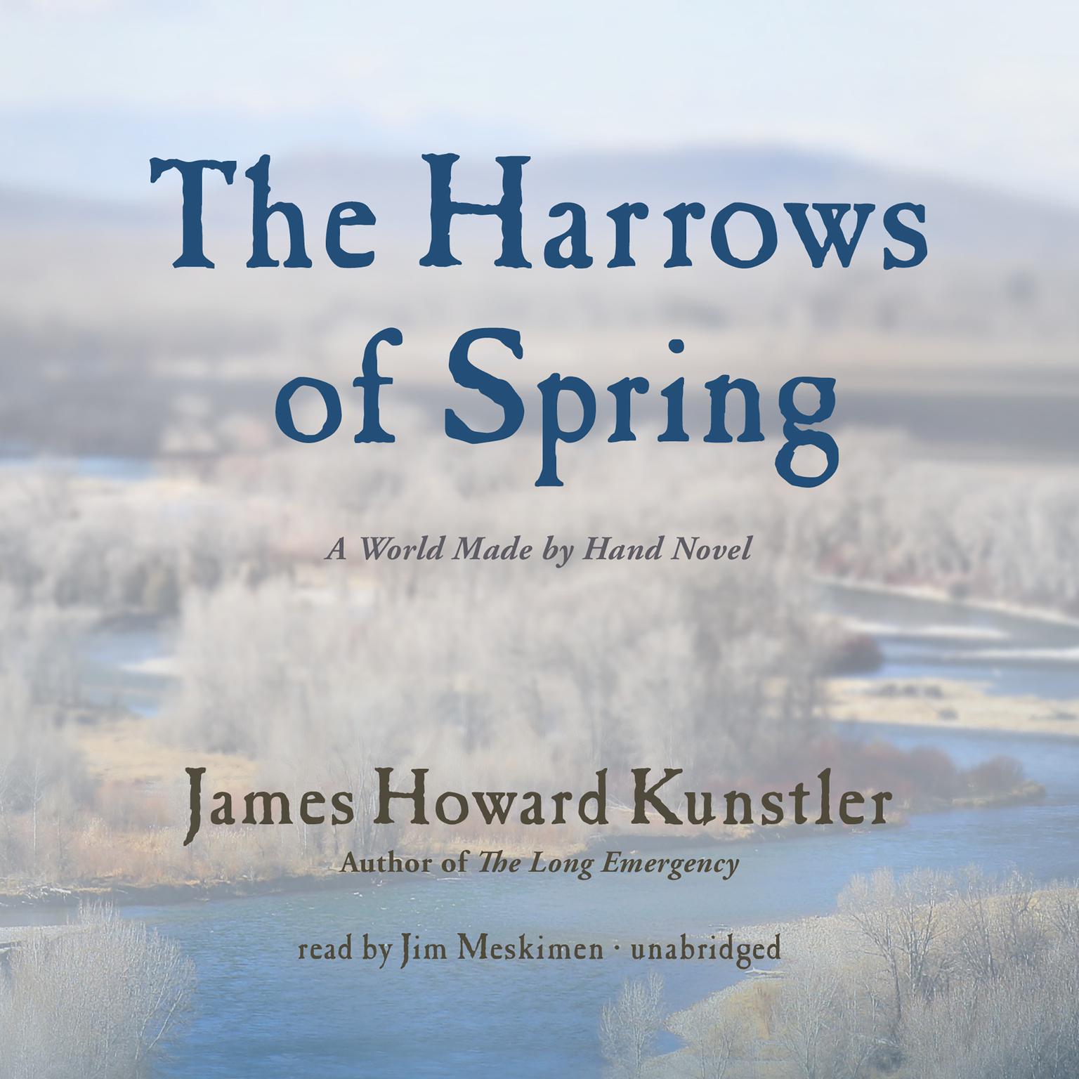 The Harrows of Spring: A World Made by Hand Novel Audiobook, by James Howard Kunstler