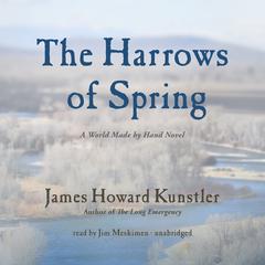 The Harrows of Spring: A World Made by Hand Novel Audiobook, by 