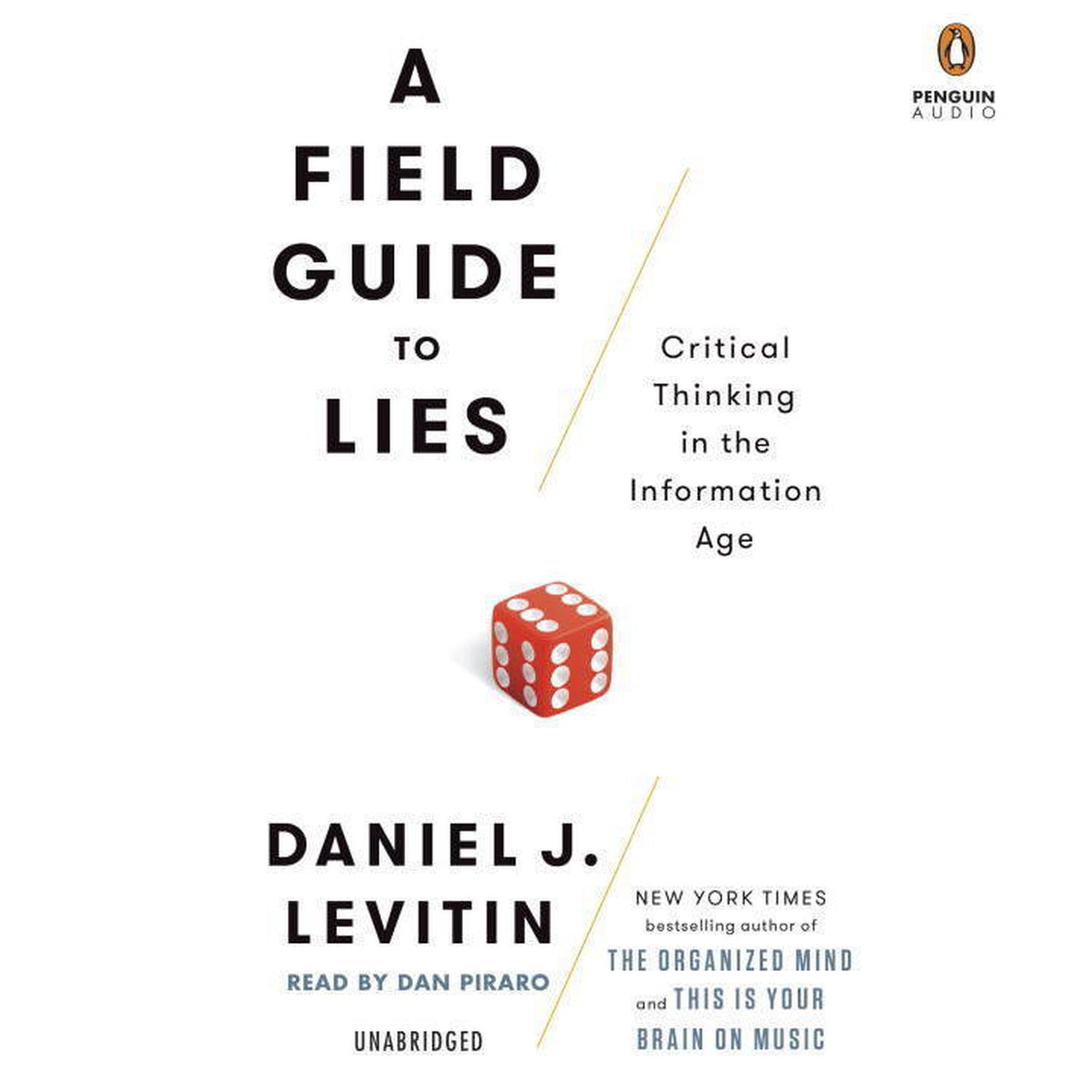 A Field Guide to Lies: Critical Thinking in the Information Age Audiobook, by Daniel J. Levitin