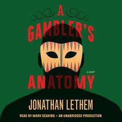 A Gambler's Anatomy: A Novel Audiobook, by Jonathan Lethem