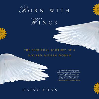 Born with Wings: The Spiritual Journey of a Modern Muslim Woman Audiobook, by Daisy Khan