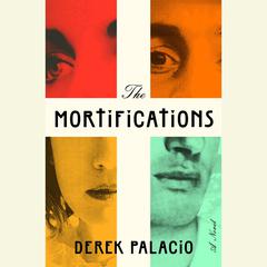 The Mortifications: A Novel Audiobook, by Derek Palacio