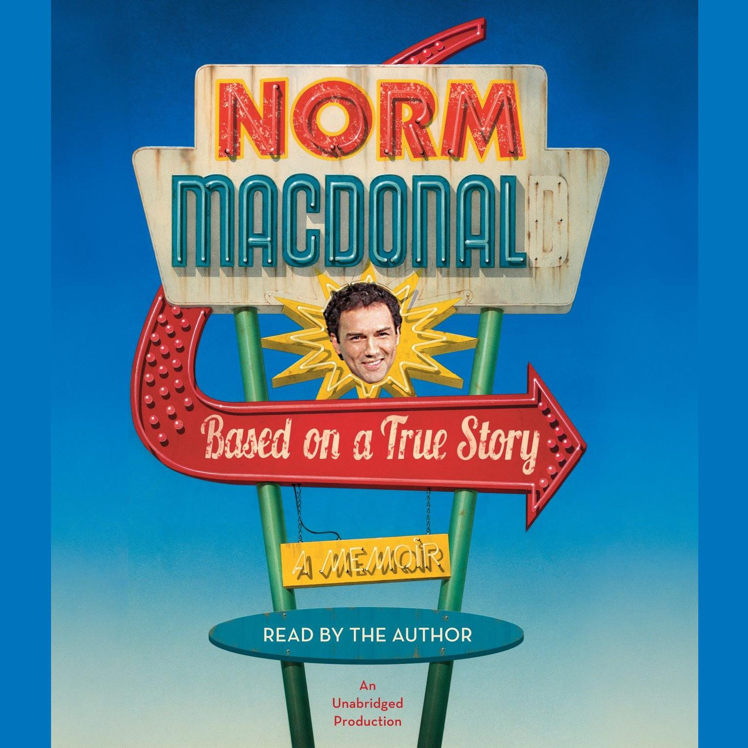 Based on a True Story: A Memoir Audiobook, by Norm Macdonald