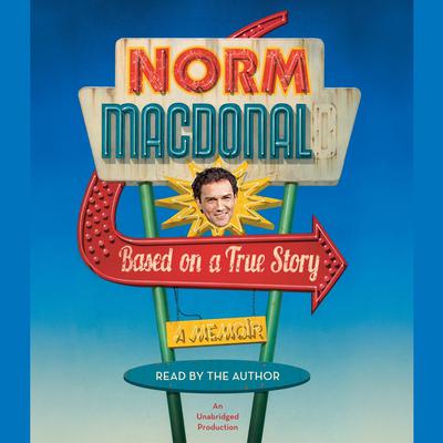 Based on a True Story: A Memoir Audiobook, by 