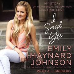 I Said Yes: My Story of Heartbreak, Redemption, and True Love Audiobook, by 