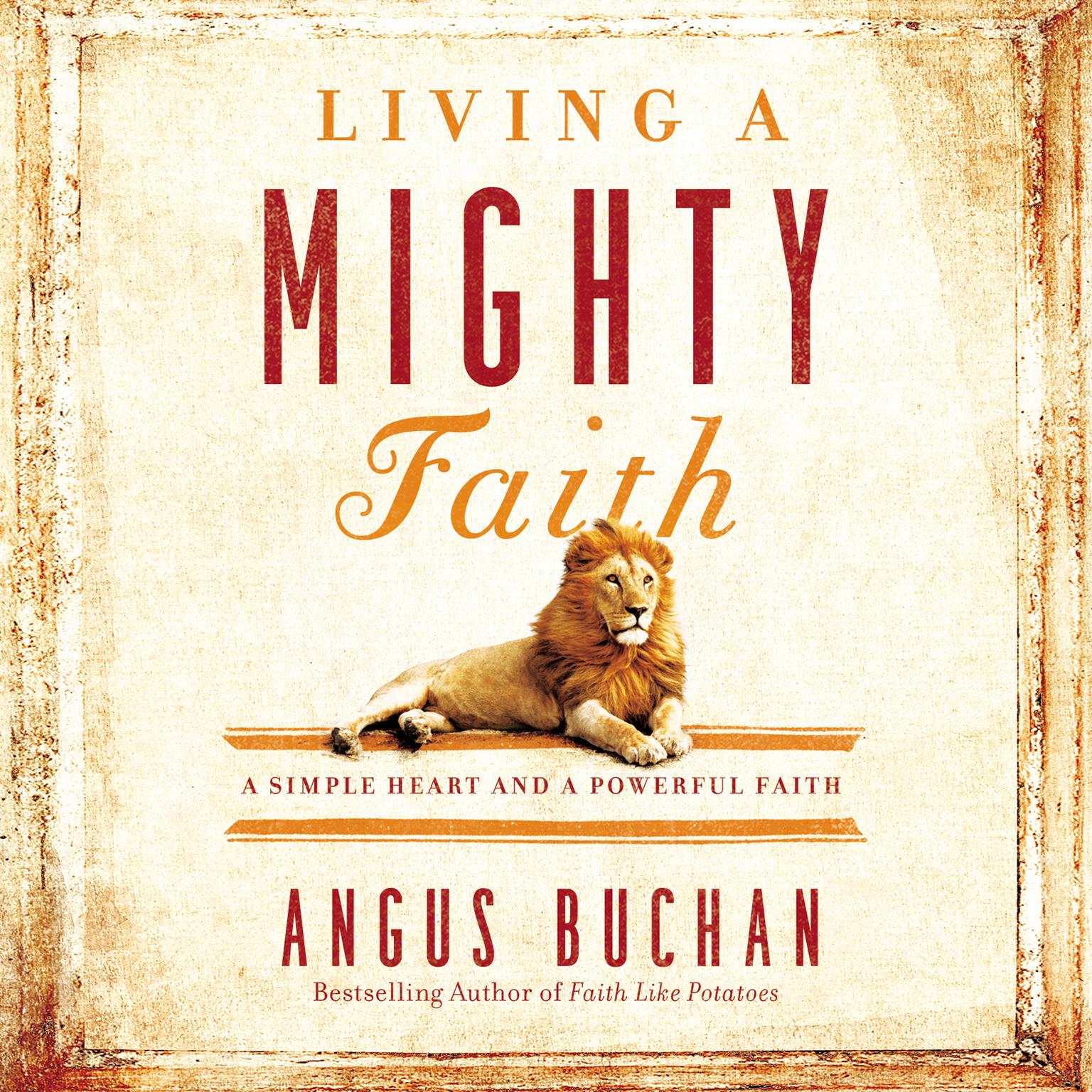 Living a Mighty Faith: A Simple Heart and a Powerful Faith Audiobook, by Angus Buchan
