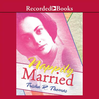 Nappily Married Audiobook, by Trisha R. Thomas