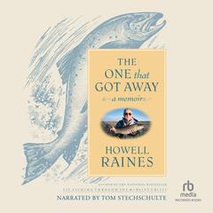 The One that Got Away: A Memoir Audiobook, by Howell Raines