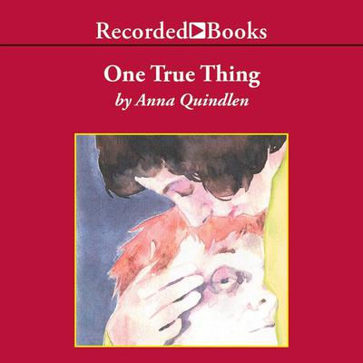 One True Thing: A Novel Audiobook, by Anna Quindlen