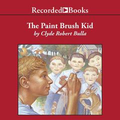 The Paintbrush Kid Audiobook, by Clyde Robert Bulla