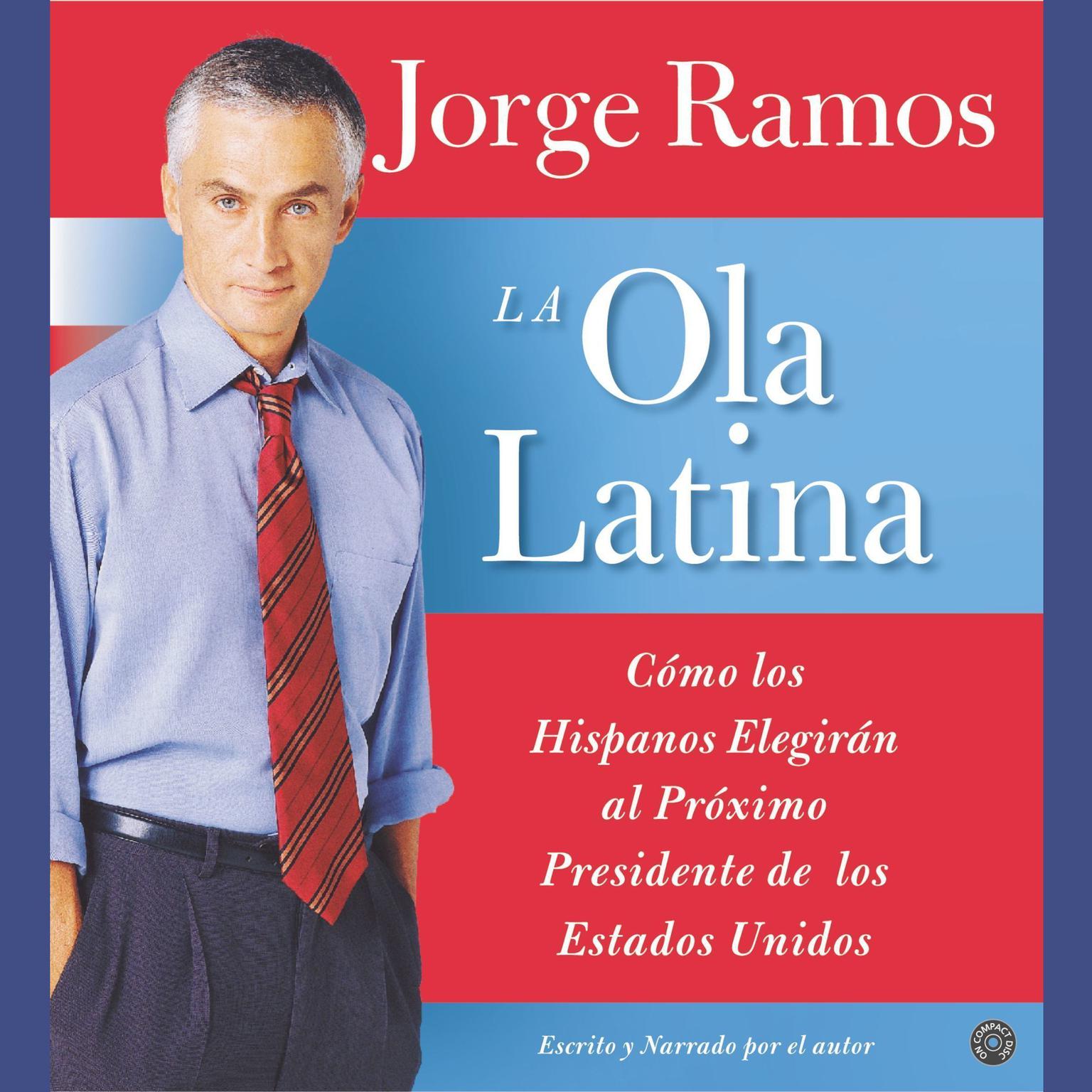 La Ola Latina (Abridged): Como los Hispanos Estan Transformando la Politica en los Estados Unidos Audiobook, by Jorge Ramos