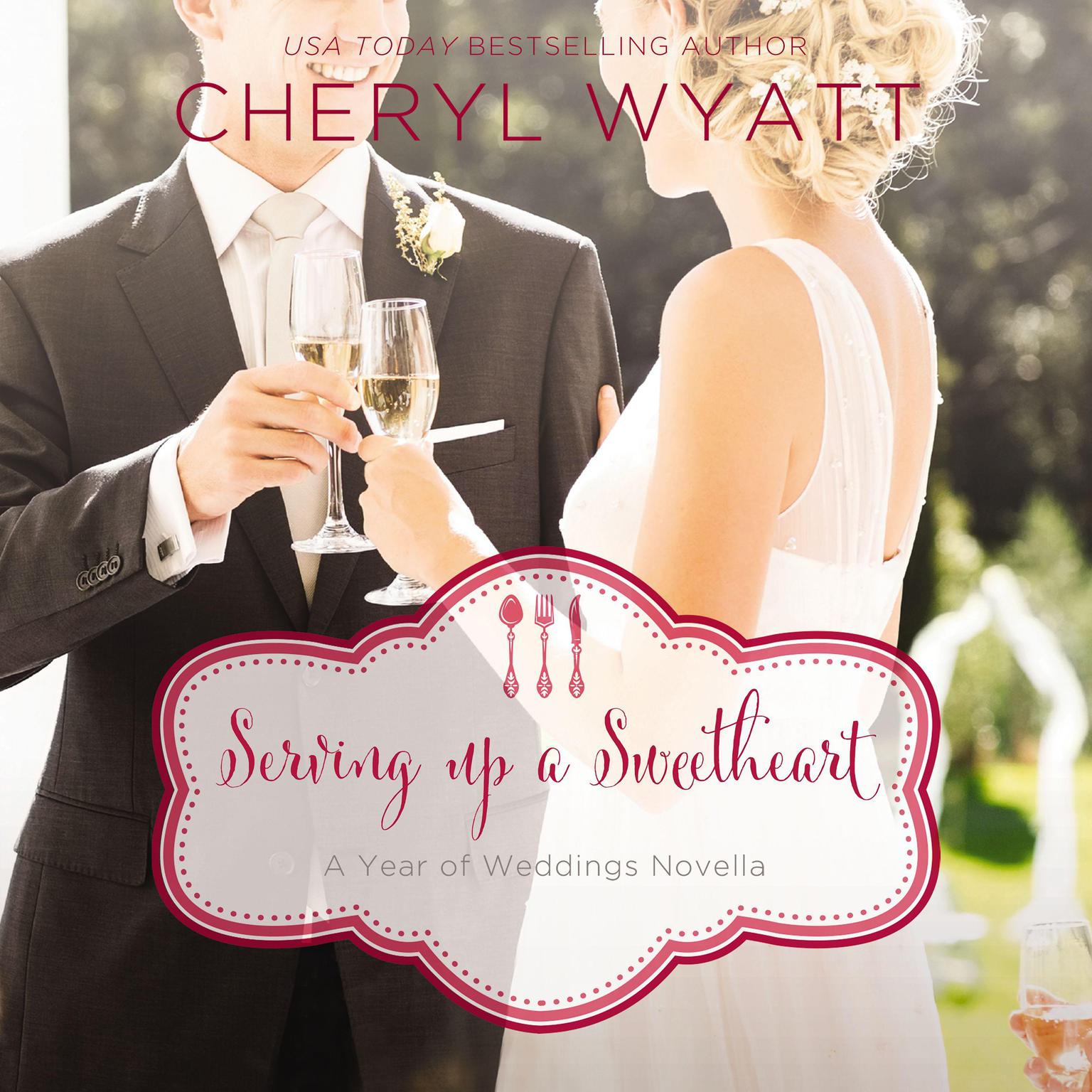 Serving Up a Sweetheart: A February Wedding Story Audiobook, by Cheryl Wyatt