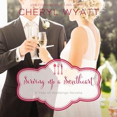 Serving Up a Sweetheart: A February Wedding Story Audiobook, by 