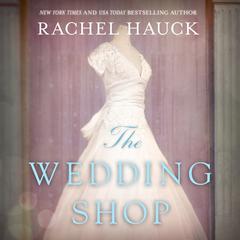 The Wedding Shop Audiobook, by Rachel Hauck
