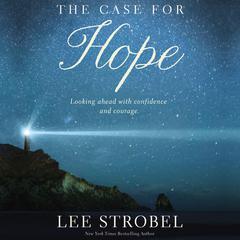 The Case for Hope: Looking Ahead With Confidence and Courage Audiobook, by 