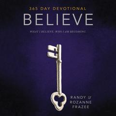 Believe 365-Day Devotional: What I Believe. Who I Am Becoming. Audiobook, by Randy Frazee
