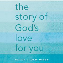 The Story of God's Love for You Audiobook, by Sally Lloyd-Jones