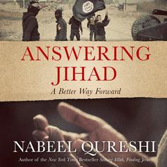 Answering Jihad: A Better Way Forward Audiobook, by Nabeel Qureshi