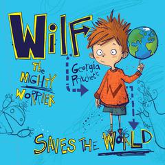 Wilf The Mighty Worrier: Saves the World Audiobook, by Georgia Pritchett