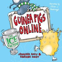 Guinea Pigs Online: The Ice Factor Audiobook, by Jennifer Gray