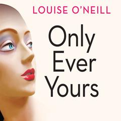 Only Ever Yours Audiobook, by Louise O'Neill