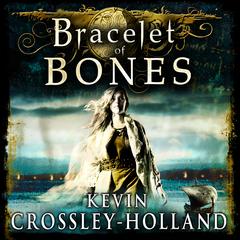 Bracelet of Bones: The Viking Sagas Book 1 Audiobook, by Kevin Crossley-Holland