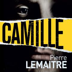 Camille: The Commandant Camille Verhoeven Trilogy Audiobook, by Pierre Lemaitre