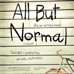 All but Normal: Life on Victory Road; A Memoir Audiobook, by Shawn Thornton