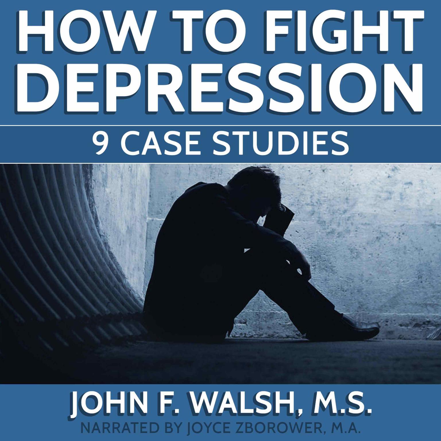 How to Fight Depression: 9 Case Studies Audiobook, by John F. Walsh