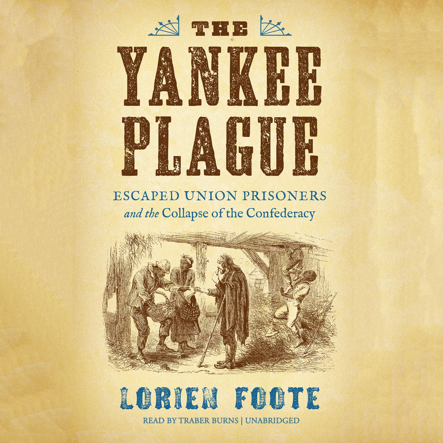 The Yankee Plague: Escaped Union Prisoners and the Collapse of the Confederacy Audiobook, by Lorien  Foote