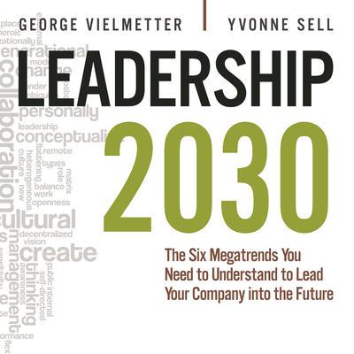 Leadership 2030: The Six Megatrends You Need to Understand to Lead Your Company into the Future Audiobook, by Georg Vielmetter