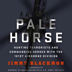 Pale Horse: Hunting Terrorists and Commanding Heroes with the 101st Airborne Division Audiobook, by Jimmy Blackmon