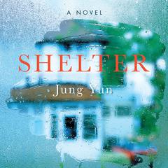 Shelter: A Novel Audiobook, by Jung Yun